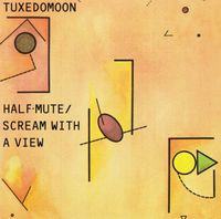 Tuxedomoon - Half-Mute/Scream With a View