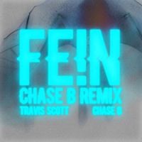 Travis Scott - FE!N (CHASE B REMIX)