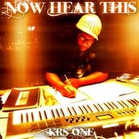 KRS-One - Now Hear This