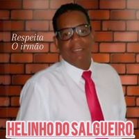 Helinho Do Salgueiro - Respeita o Irm&atilde;o