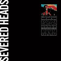 Severed Heads - Come Visit The Big Bigot (Deluxe Edition)