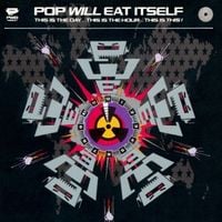 Pop Will Eat Itself - This Is the Day...This Is the Hour...This Is This!