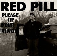 Red Pill - Please Tip Your Driver