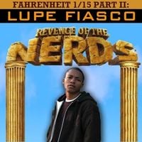 Lupe Fiasco - Fahrenheit 1/15 Part II: Revenge of the Nerds