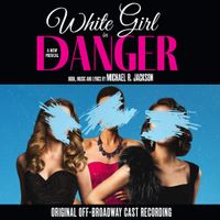 Off-Broadway Cast - White Girl in Danger (Original Off-Broadway Cast Recording)