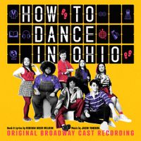 Broadway Cast - How to Dance in Ohio (Original Broadway Cast Recording)