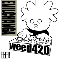 weed420 - EVILCHANGA