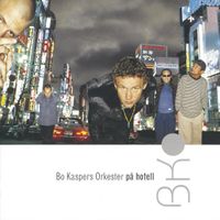 Bo Kaspers Orkester - P&aring; hotell