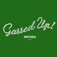 Nebu Kiniza - Gassed Up!