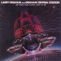 Larry Graham And Graham Central Station - My Radio Sure Sounds Good to Me