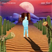 WALK THE MOON - One Foot