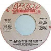 Jimmy Buffett & The Coral Reefer Band, - I Don't Know (Spicoli's Theme)