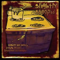 Slightly Stoopid - Slightly Not Stoned Enough To Eat Breakfast Yet Stoopid