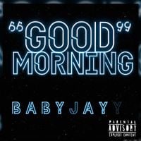 Baby Jayy - Good Morning