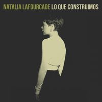 Natalia Lafourcade - Lo que Construimos