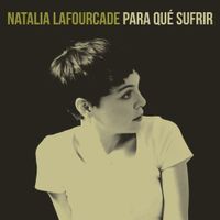 Natalia Lafourcade - Para Qu&eacute; Sufrir