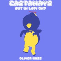 Oliver Hoss - Castaways but in Lofi OK?