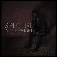 Reliance - Spectre In the Smoke