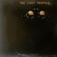 The Lost Tropics - The Lost Tropics