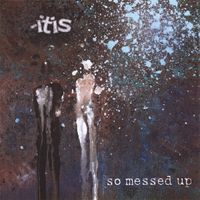 -itis - So Messed Up