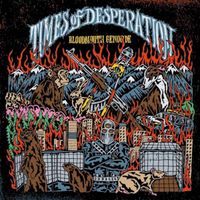 Times Of Desperation - Bloodmouth Genocide