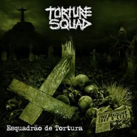 Torture Squad - Esquadr&atilde;o De Tortura