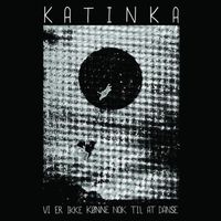 Katinka Band - Vi er ikke k&oslash;nne nok til at danse