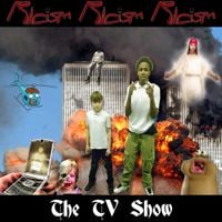 Racism - Racism: The TV Show