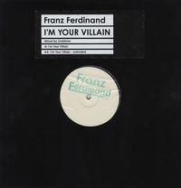 Franz Ferdinand - I'm Your Villain