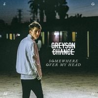 Greyson Chance - Somewhere Over My Head