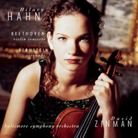 Hilary Hahn - Hilary Hahn - Beethoven* / Bernstein* - Baltimore Symphony Orchestra, David Zinman &ndash; Violin Concerto / Serenade