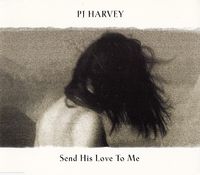 PJ Harvey - Send His Love To Me