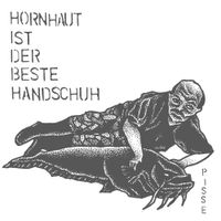 Pisse - Hornhaut ist der beste Handschuh