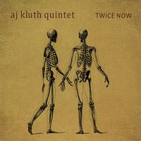 AJ Kluth Quintet - Twice Now