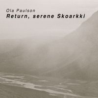 Ola Paulson - Return, serene Skoarkki
