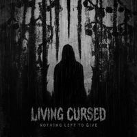 Living Cursed - Nothing Left to Give