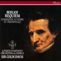 Colin Davis / London Symphony Orchestra / London Symphony Chorus - Berlioz: Requiem; Symphonie funèbre et triomphale
