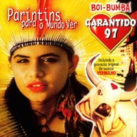 Boi Bumb&aacute; Garantido - Garantido 97 - Parintins Para O Mundo Ver