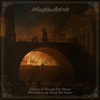 Slaughterspine - Solace in the Thought That History Will Celebrate the Fall of Our Empire