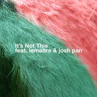 Lemaitre - It's Not This