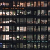 Lowest of the Low - Do the Right Now