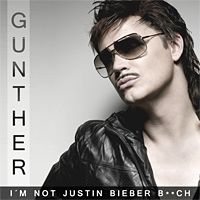 G&uuml;nther - I'm Not Justin Bieber B**ch