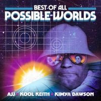 AJJ, Kool Keith & Kimya Dawson - Best of All Possible Worlds
