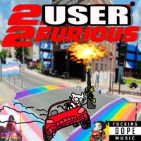 User-177606669 - 2 USER 2 FURIOUS