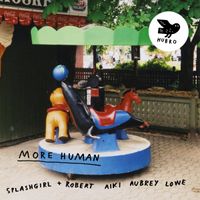 Splashgirl & Robert Aiki Aubrey Lowe - More Human
