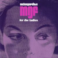 Machine Gun Fellatio - For the Ladies
