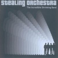 Stealing Orchestra - The Incredible Shrinking Band