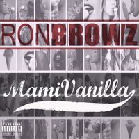 Ron Browz - Mami Vanilla