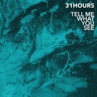 31hours - Tell Me What You See