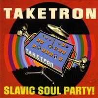Slavic Soul Party! - Taketron